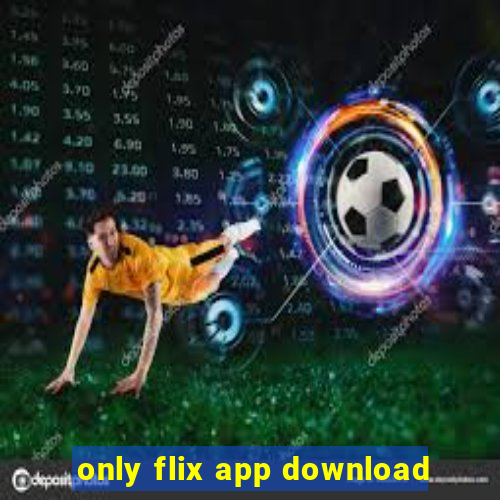 only flix app download